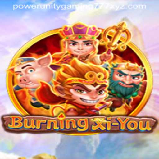 An In-Depth Exploration of BurningXiYou: The Revolutionary Gaming Experience